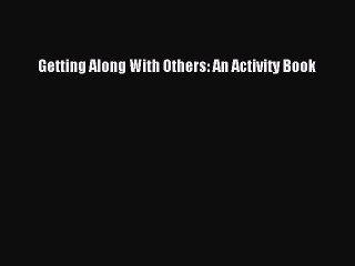 Read Getting Along With Others: An Activity Book Ebook Free