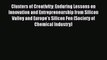 Read Clusters of Creativity: Enduring Lessons on Innovation and Entrepreneurship from Silicon