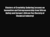 Read Clusters of Creativity: Enduring Lessons on Innovation and Entrepreneurship from Silicon