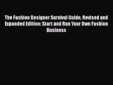 Read The Fashion Designer Survival Guide Revised and Expanded Edition: Start and Run Your Own