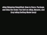 Download eBay Shipping Simplified: How to Store Package and Ship the Items You Sell on eBay