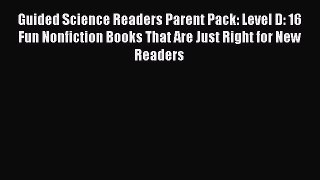 Read Guided Science Readers Parent Pack: Level D: 16 Fun Nonfiction Books That Are Just Right