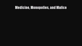 Read Book Medicine Monopolies and Malice ebook textbooks