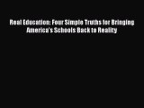 Read Real Education: Four Simple Truths for Bringing America's Schools Back to Reality Ebook