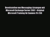 Read Bereitstellen von Messaging-LÃ¶sungen mit Microsoft Exchange Server 2007 - Original Microsoft
