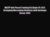 Read MCITP Self-Paced Training Kit (Exam 70-237): Designing Messaging Solutions with Exchange