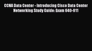 Read CCNA Data Center - Introducing Cisco Data Center Networking Study Guide: Exam 640-911