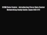 Read CCNA Data Center - Introducing Cisco Data Center Networking Study Guide: Exam 640-911
