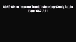 Read CCNP Cisco Internet Troubleshooting: Study Guide Exam 642-831 Ebook Free