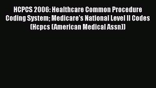 Read Book HCPCS 2006: Healthcare Common Procedure Coding System Medicare's National Level II