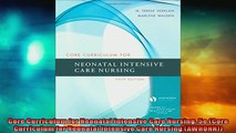 FREE DOWNLOAD  Core Curriculum for Neonatal Intensive Care Nursing 5e Core Curriculum for Neonatal  BOOK ONLINE