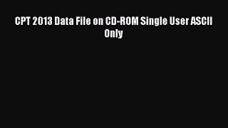 Read Book CPT 2013 Data File on CD-ROM Single User ASCII Only ebook textbooks