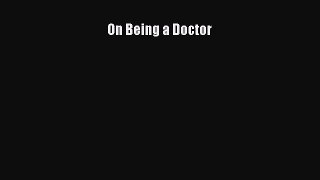 Read Book On Being a Doctor E-Book Free