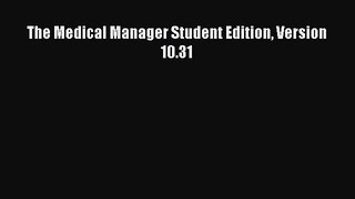 Read Book The Medical Manager Student Edition Version 10.31 ebook textbooks