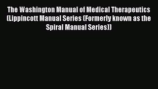 Read Book The Washington Manual of Medical Therapeutics (Lippincott Manual Series (Formerly