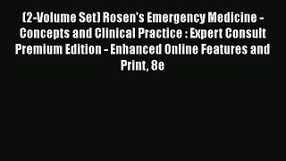 Read Book (2-Volume Set) Rosen's Emergency Medicine - Concepts and Clinical Practice : Expert