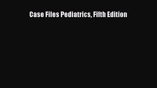 Read Book Case Files Pediatrics Fifth Edition E-Book Free