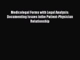 Read Book Medicolegal Forms with Legal Analysis: Documenting Issues inthe Patient-Physician