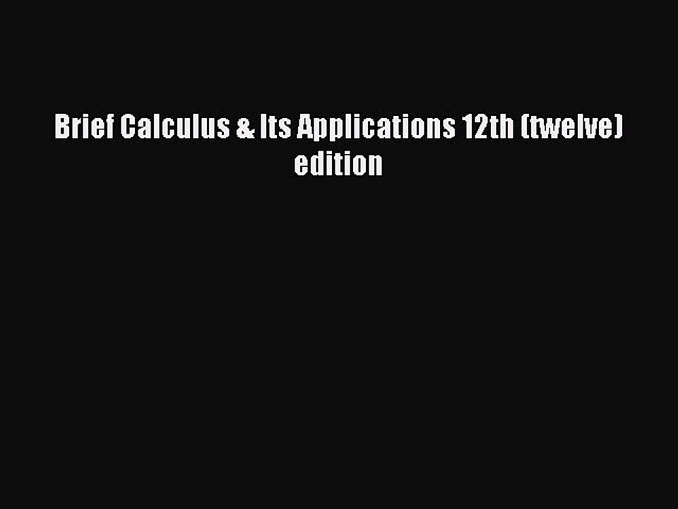 Read Brief Calculus & Its Applications 12th (twelve) edition Ebook Free