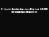 Download Psychiatric Nursing Made Incredibly Easy! (CD-ROM for Windows and Macintosh) PDF Online