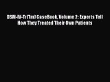 Read Book DSM-IV-Tr(Tm) CaseBook Volume 2: Experts Tell How They Treated Their Own Patients