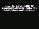 Read Saunders Q & A Review for the NCLEX-RNÂ® Examination (Silvestri Saunders Q & A Review for