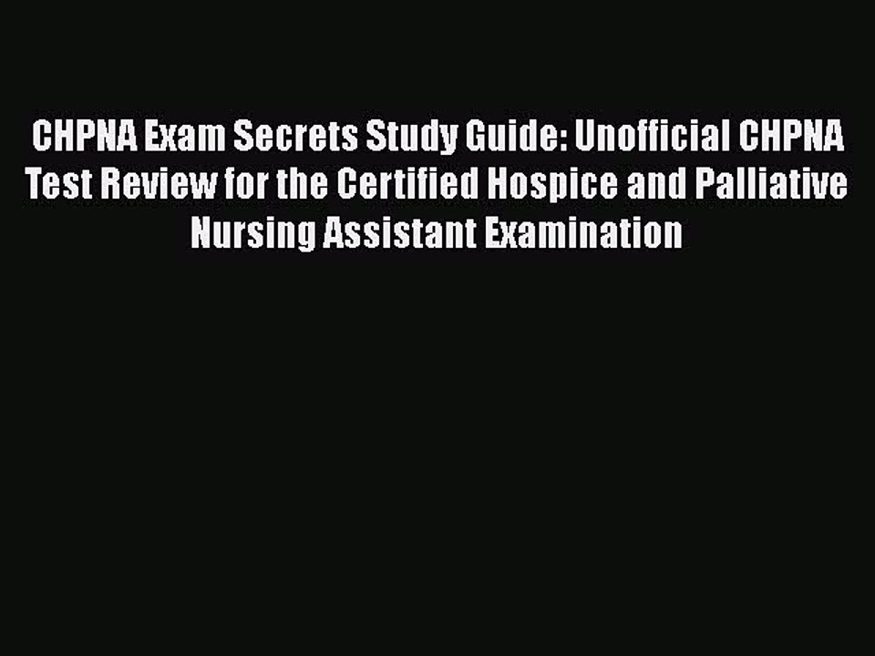 Read CHPNA Exam Secrets Study Guide: Unofficial CHPNA Test Review for the Certified Hospice