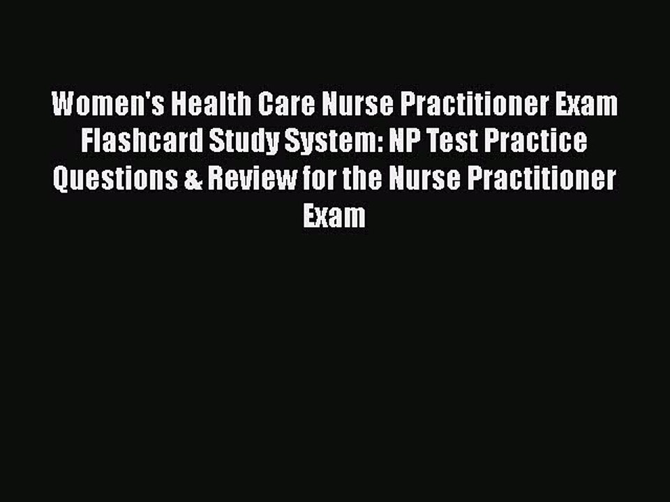 Read Women's Health Care Nurse Practitioner Exam Flashcard Study System: NP Test Practice Questions