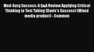 Read Med-Surg Success: A Q&A Review Applying Critical Thinking to Test Taking (Davis's Success)