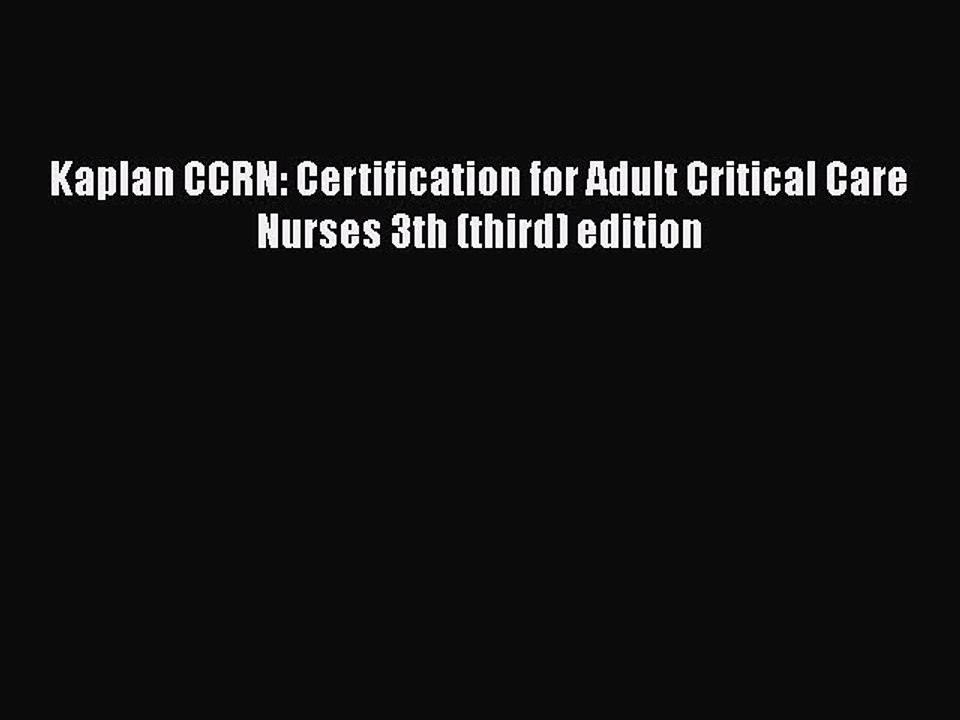 Download Kaplan CCRN: Certification for Adult Critical Care Nurses 3th (third) edition Ebook
