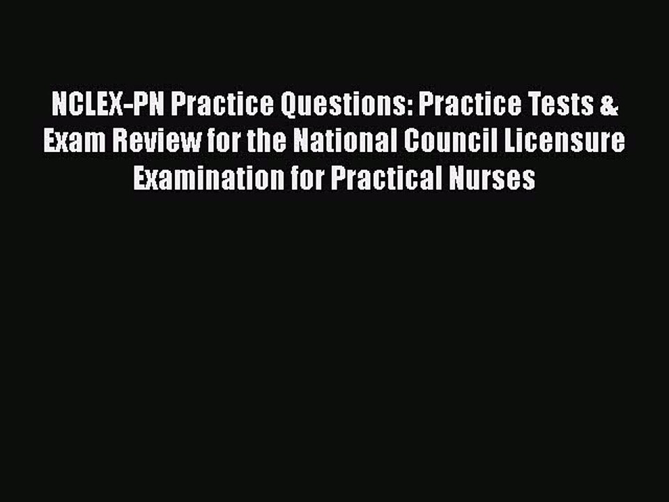 Read NCLEX-PN Practice Questions: Practice Tests & Exam Review for the National Council Licensure