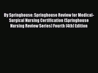 Read By Springhouse: Springhouse Review for Medical-Surgical Nursing Certification (Springhouse