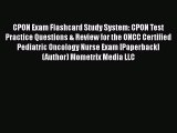 Read CPON Exam Flashcard Study System: CPON Test Practice Questions & Review for the ONCC Certified