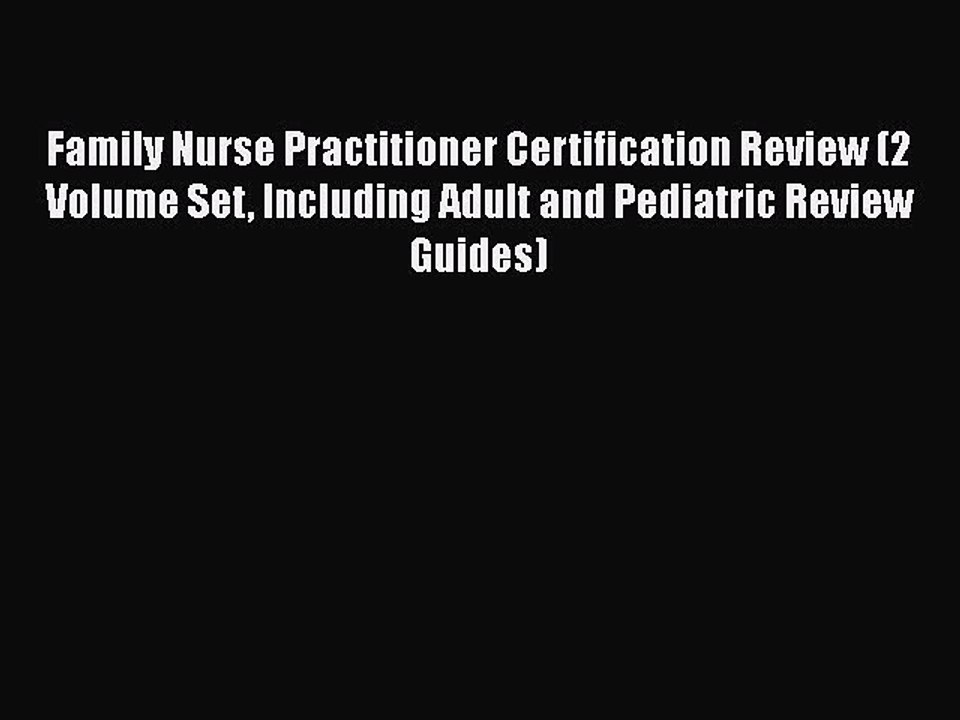 Read Family Nurse Practitioner Certification Review (2 Volume Set Including Adult and Pediatric
