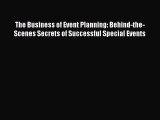 Read The Business of Event Planning: Behind-the-Scenes Secrets of Successful Special Events