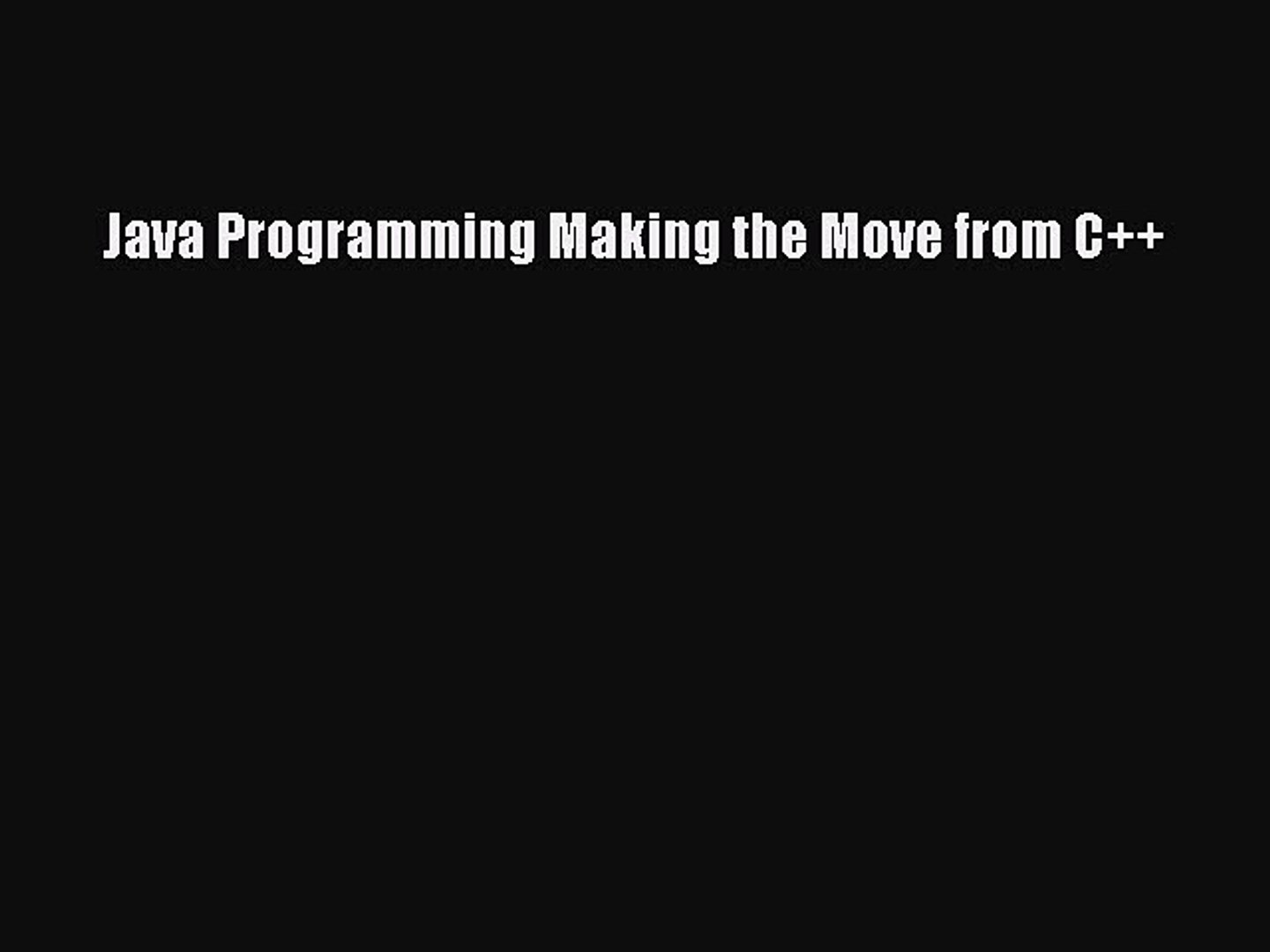 Read Java Programming Making the Move from C++ Ebook Free