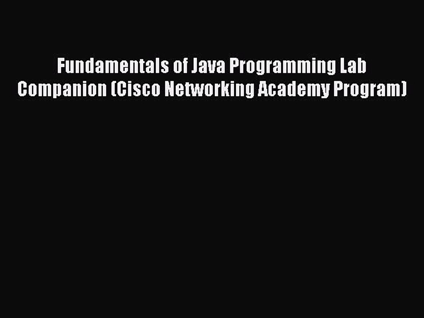 Read Fundamentals of Java Programming Lab Companion (Cisco Networking Academy Program) Ebook