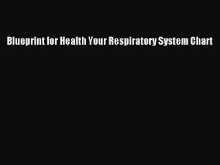 Read Book Blueprint for Health Your Respiratory System Chart ebook textbooks