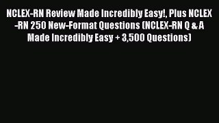 Read NCLEX-RN Review Made Incredibly Easy! Plus NCLEX-RN 250 New-Format Questions (NCLEX-RN