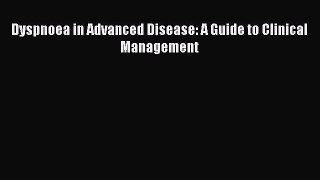 Read Book Dyspnoea in Advanced Disease: A Guide to Clinical Management Ebook PDF