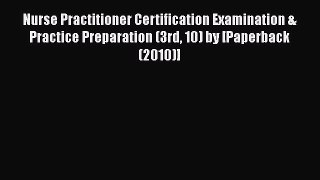Read Nurse Practitioner Certification Examination & Practice Preparation (3rd 10) by [Paperback