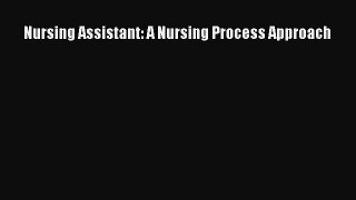 Read Book Nursing Assistant: A Nursing Process Approach ebook textbooks