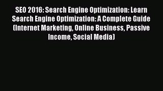 Read SEO 2016: Search Engine Optimization: Learn Search Engine Optimization: A Complete Guide