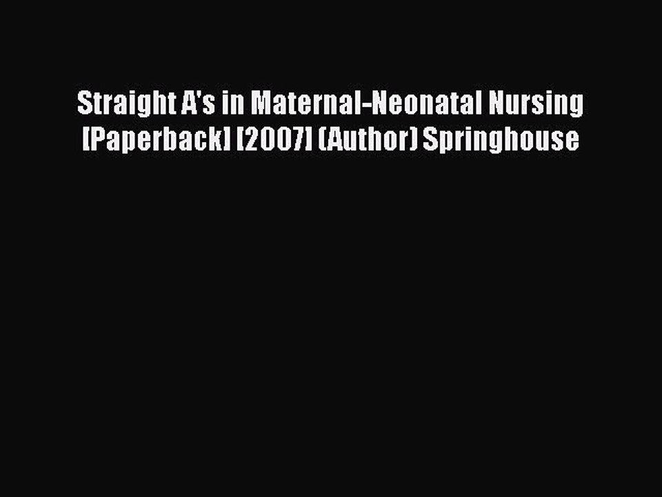 Read Straight A's in Maternal-Neonatal Nursing [Paperback] [2007] (Author) Springhouse Ebook