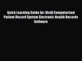 Read Book Quick Learning Guide for: VistA Computerized Patient Record System Electronic Health