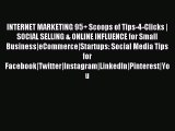 Read INTERNET MARKETING 95+ Scoops of Tips-4-Clicks | SOCIAL SELLING & ONLINE INFLUENCE for