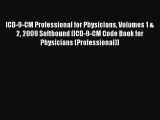 Read Book ICD-9-CM Professional for Physicians Volumes 1 & 2 2009 Softbound (ICD-9-CM Code
