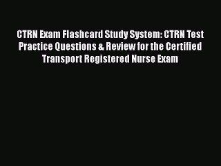 Read CTRN Exam Flashcard Study System: CTRN Test Practice Questions & Review for the Certified
