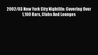 Read 2002/03 New York City Nightlife: Covering Over 1100 Bars Clubs And Lounges PDF Free