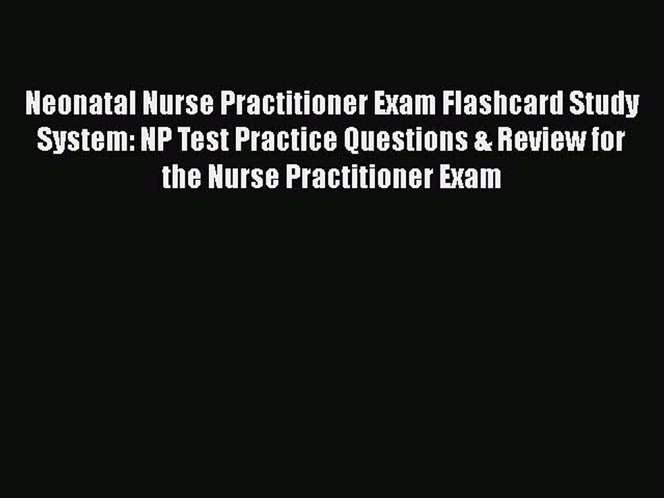 Read Neonatal Nurse Practitioner Exam Flashcard Study System: NP Test Practice Questions &